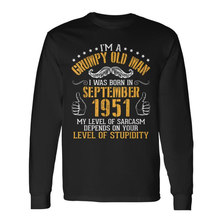 Im A Grumpy Old Man I Was Born In September 1951 Birthday Long Sleeve T-Shirt T-Shirt