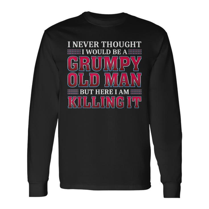 Grumpy Old Man Killing It Grandpa Long Sleeve T-Shirt T-Shirt