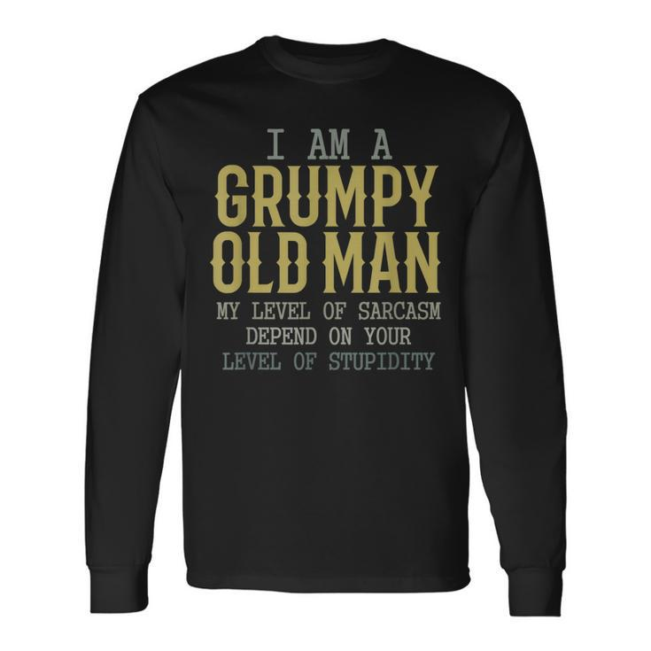 Im A Grumpy Old Man My Level Of Sarcasm Depends Long Sleeve T-Shirt T-Shirt