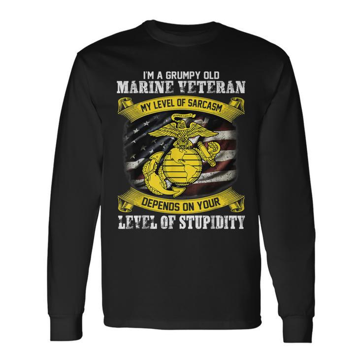 I Am A Grumpy Old Marine Veteran My Level Of Sarcasm Depends Long Sleeve T-Shirt T-Shirt