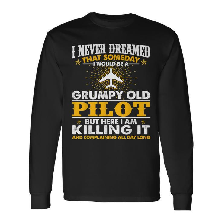 Grumpy Old Pilot Killing It Pilot Grandpa Long Sleeve T-Shirt T-Shirt