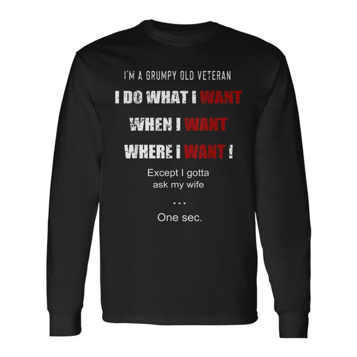 Im A Grumpy Old Veteran I Do What I Want Memorial Day Long Sleeve T-Shirt