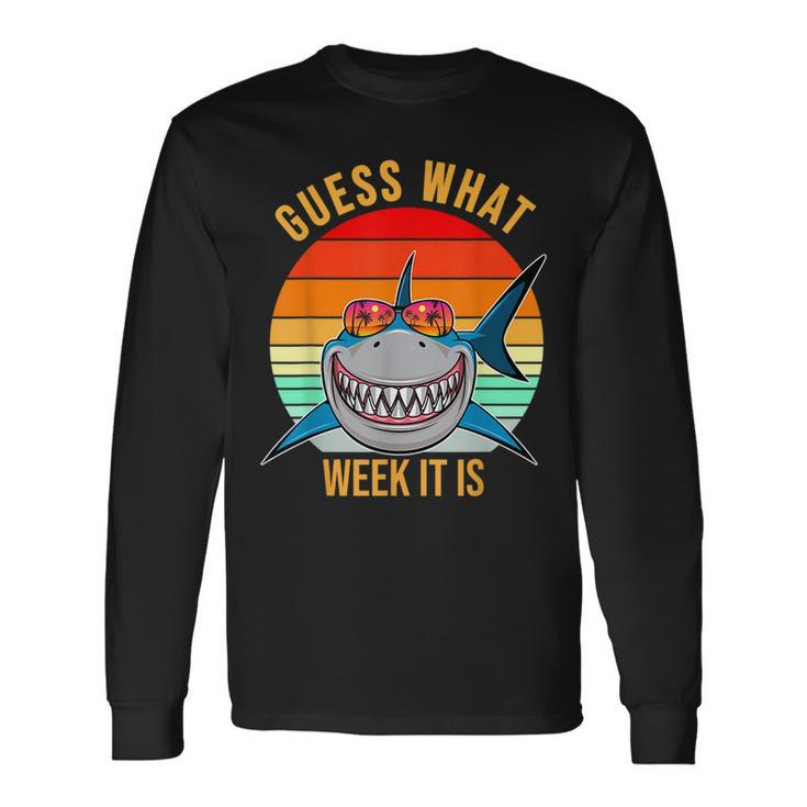Guess What Week It Is Shark Lover Ocean Animal Long Sleeve T-Shirt