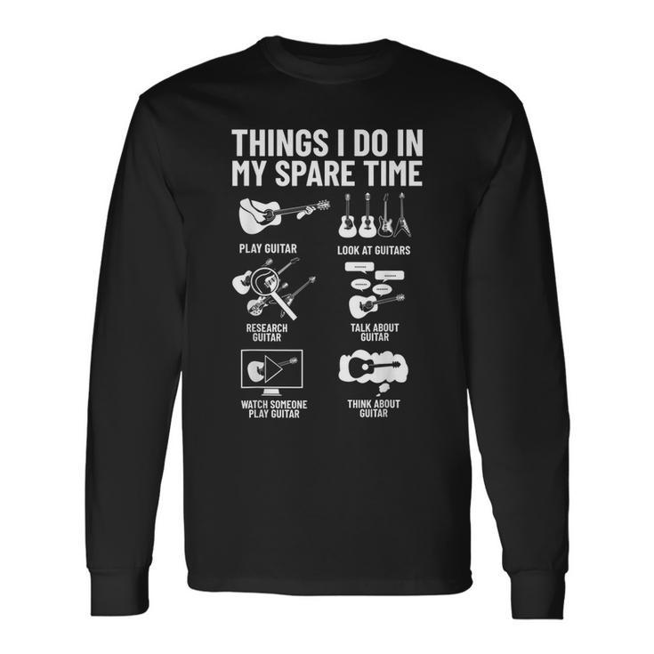 Guitar Player Outfit Musician Things I Do In My Spare Time Guitar Long Sleeve T-Shirt T-Shirt