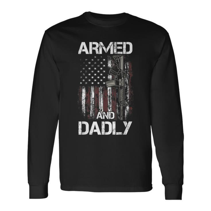 Gun American Flag Armed And Dadly Deadly Dad Father Long Sleeve T-Shirt T-Shirt