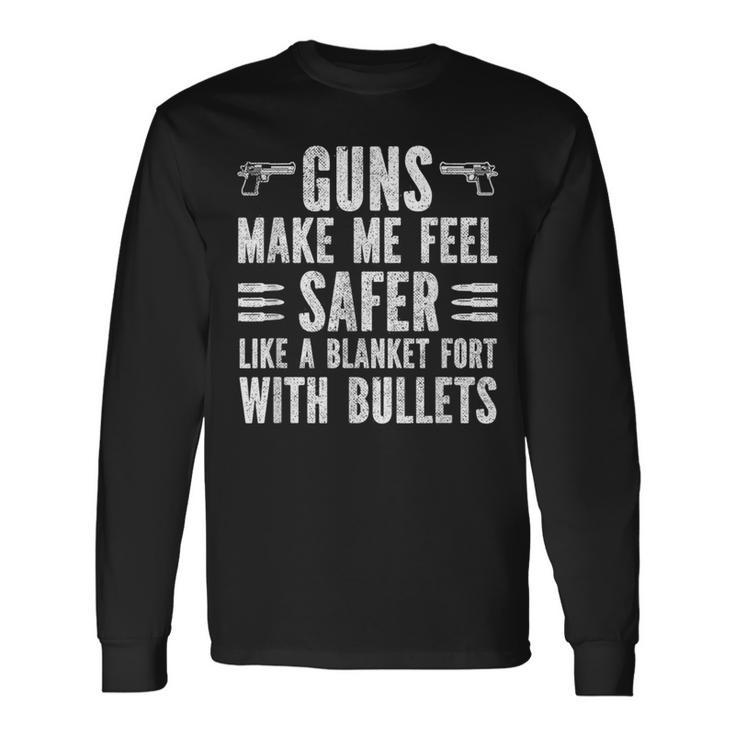 Gun Lover Dad Guns Make Me Feel Safer Like A Blanket Long Sleeve T-Shirt