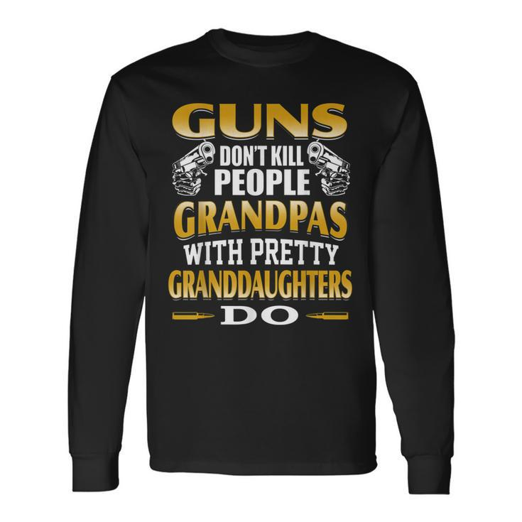 Guns Dont Kill Grandpas Do It Father Day Long Sleeve T-Shirt T-Shirt