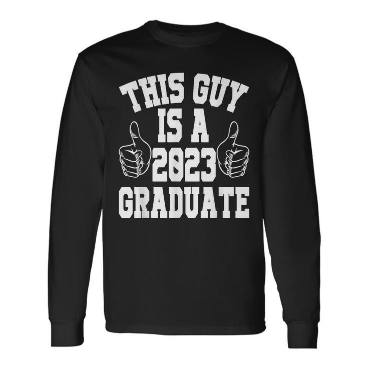 This Guy Is A 2023 Graduate Class Of 23 Senior Long Sleeve T-Shirt