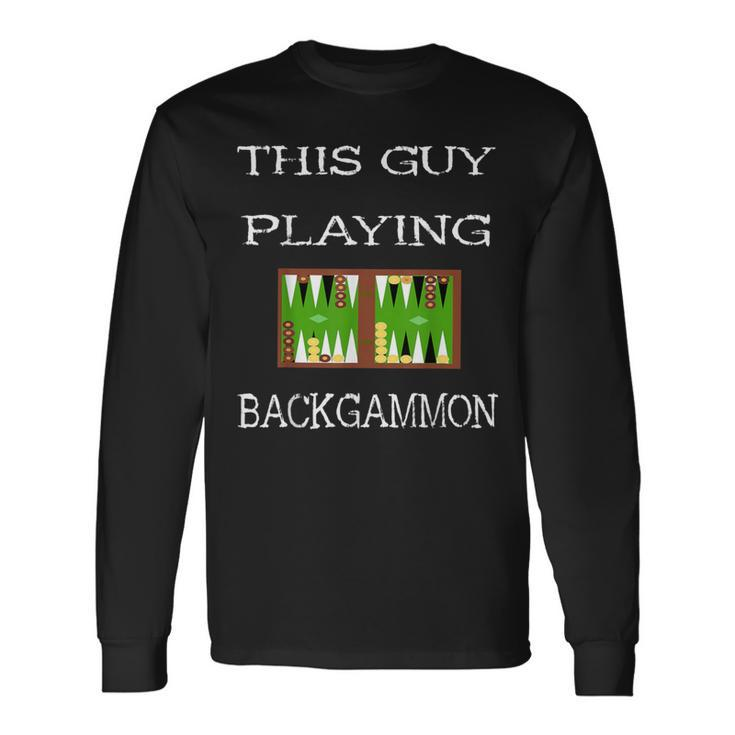This Guy Playing Backgammon Board Game Dice Strategy Player Long Sleeve T-Shirt