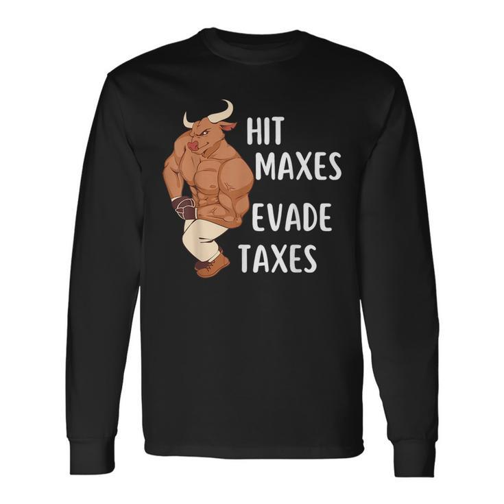 Gym Weightlifting Hit Maxes Evade Taxes Workout Long Sleeve T-Shirt