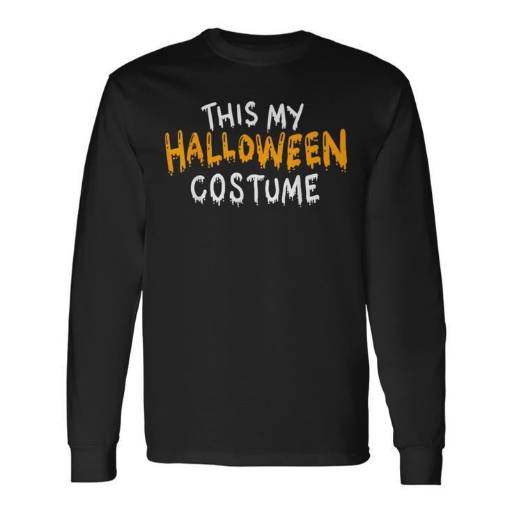 This Is My Halloween Costume Last Minute Long Sleeve T-Shirt