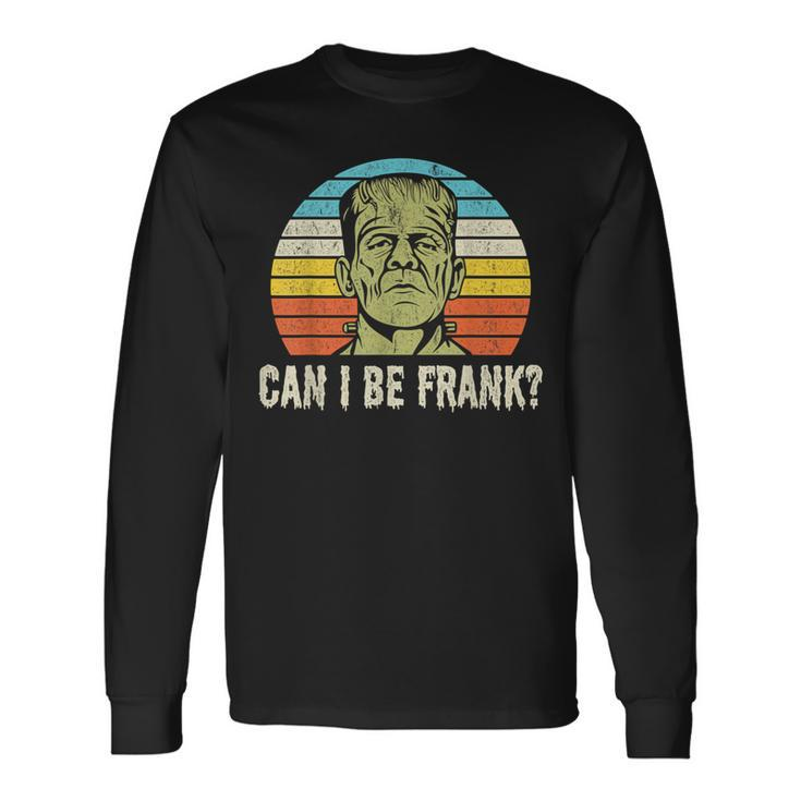 Halloween Can I Be Frank Horror Frankenstein Halloween Long Sleeve T-Shirt