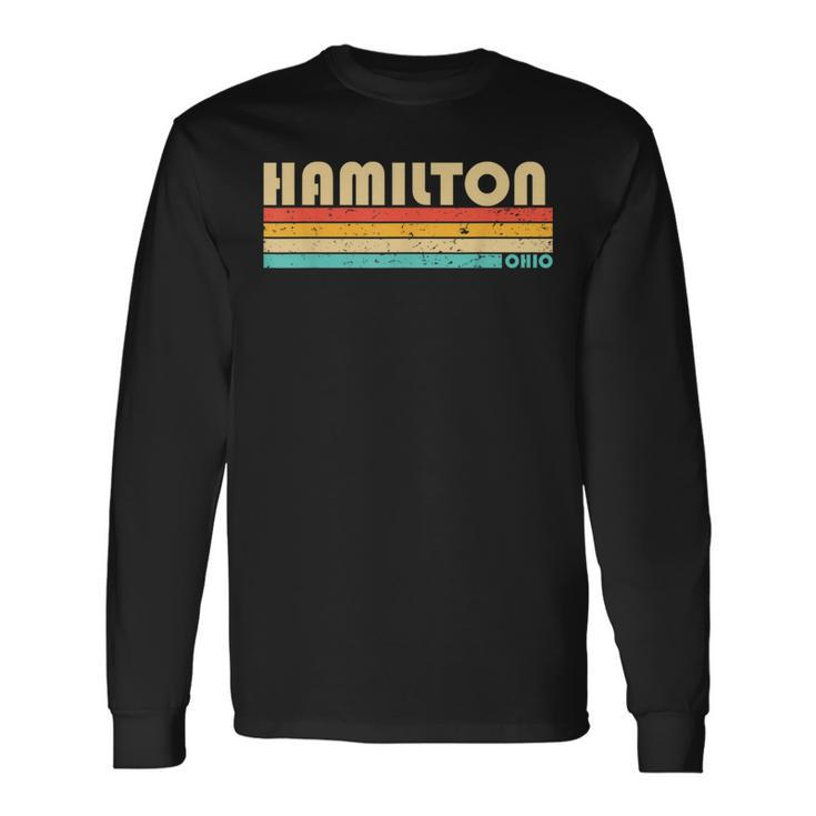 Hamilton Oh Ohio City Home Roots Retro 70S 80S Long Sleeve T-Shirt