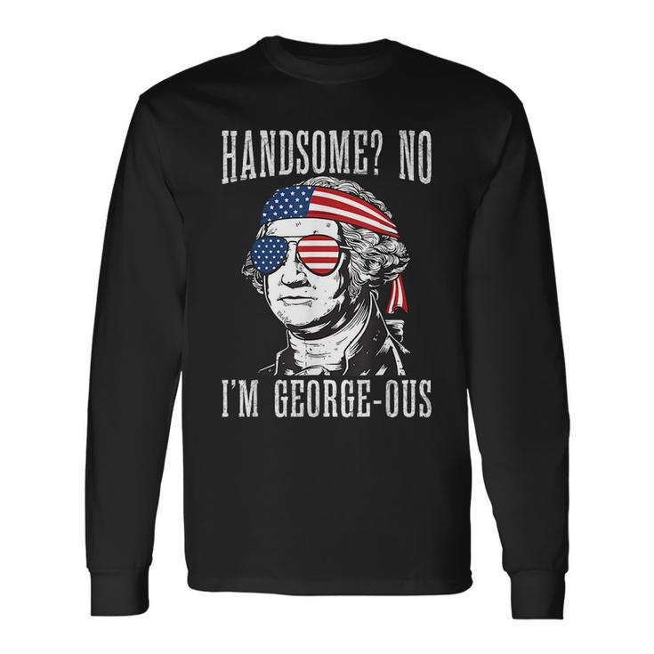 Handsome No Georgeous Washington 4Th Of July Long Sleeve T-Shirt