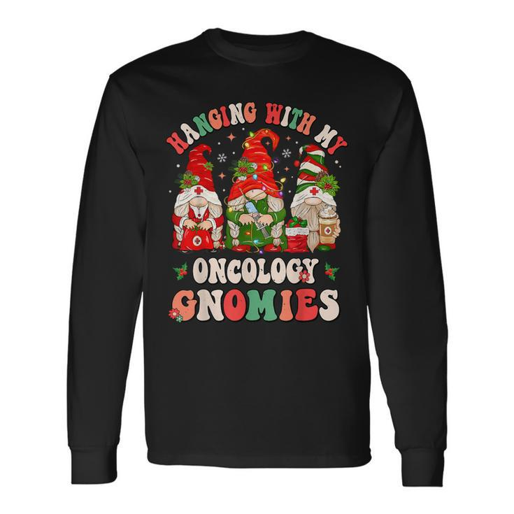 Hanging With My Oncology Gnomies Christmas Rn Oncologist Long Sleeve T-Shirt