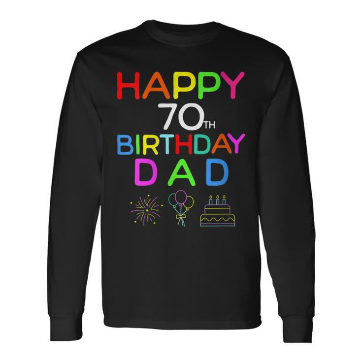 Happy 70Th Birthday Dad Birthday 70 Years Old Long Sleeve T-Shirt T-Shirt