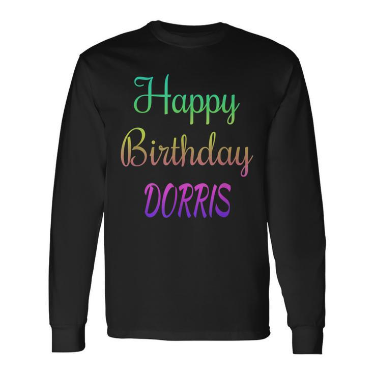 Happy Birthday Dorris Idea Long Sleeve T-Shirt