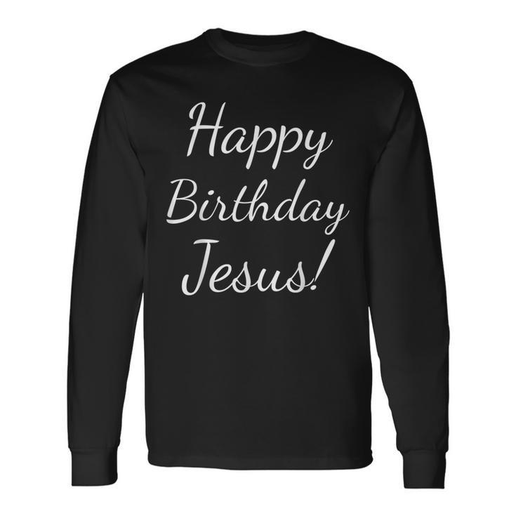 Happy Birthday Jesus Cute Christmas Season Religious Long Sleeve T-Shirt
