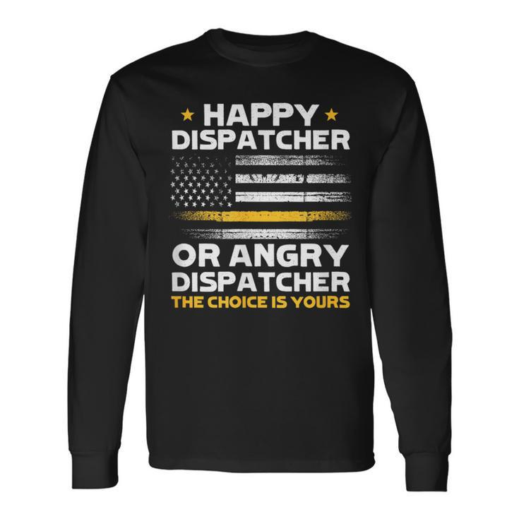 Happy Dispatcher Or Angry Dispatcher 911 Operator Emergency Long Sleeve T-Shirt