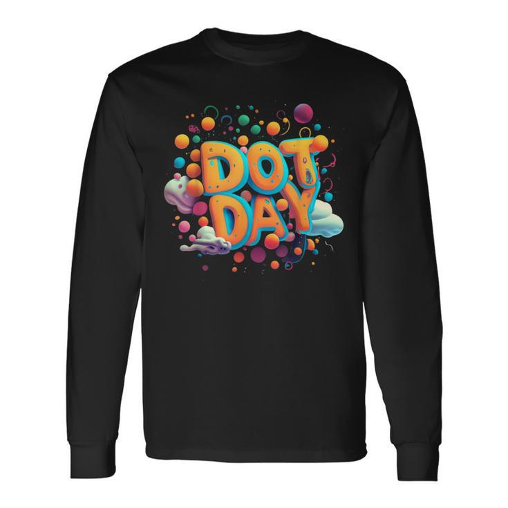 Happy Dot Day International Dot Day Happy Dot Day 2023 Long Sleeve T-Shirt