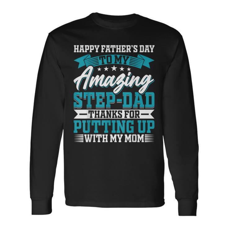 Happy Father’S Day To My Amazing Step-Dad Fathers Day Long Sleeve T-Shirt Gifts ideas