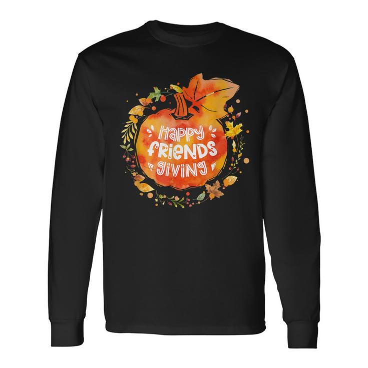 Happy Friendsgiving Thanksgiving With Friends Long Sleeve T-Shirt