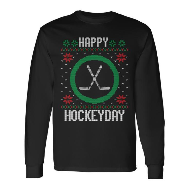 Happy Hockey Days Ugly Christmas Sweater Hockey Long Sleeve T-Shirt