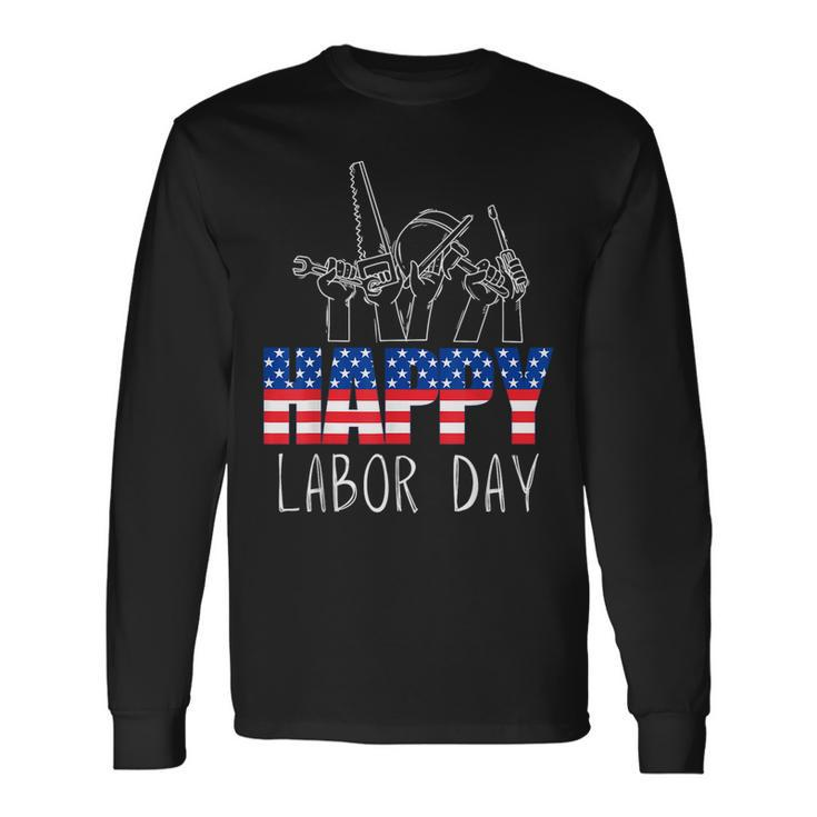 Happy Labor Day Union Worker Celebrating My First Labor Day Long Sleeve