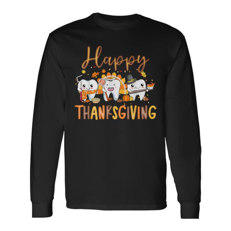 Happy Thanksgiving Th Dental Squad Turkey Thanksgiving Long Sleeve T-Shirt