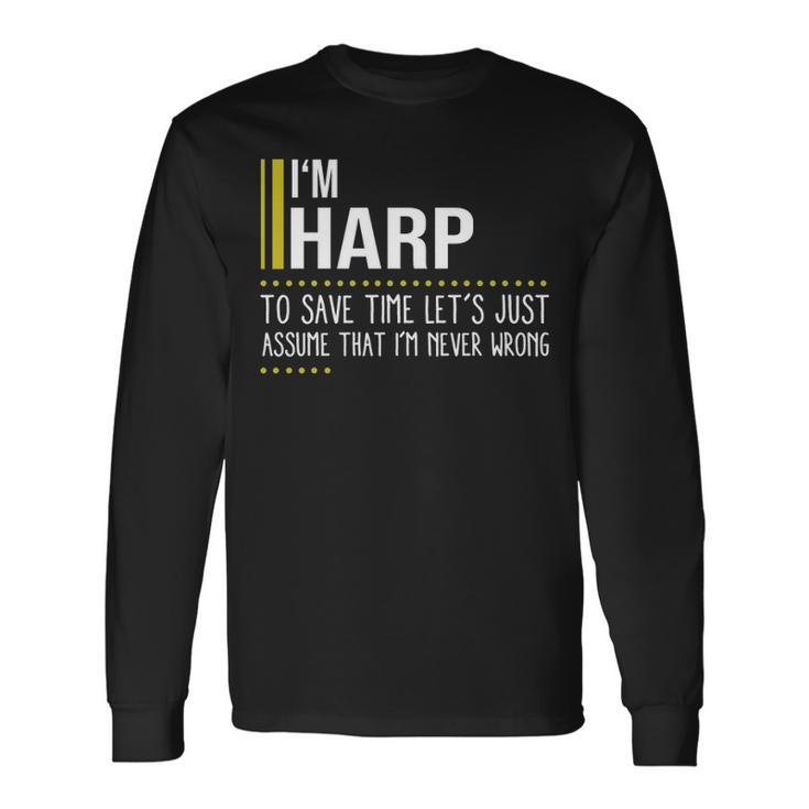 Harp Name Im Harp Im Never Wrong Long Sleeve T-Shirt