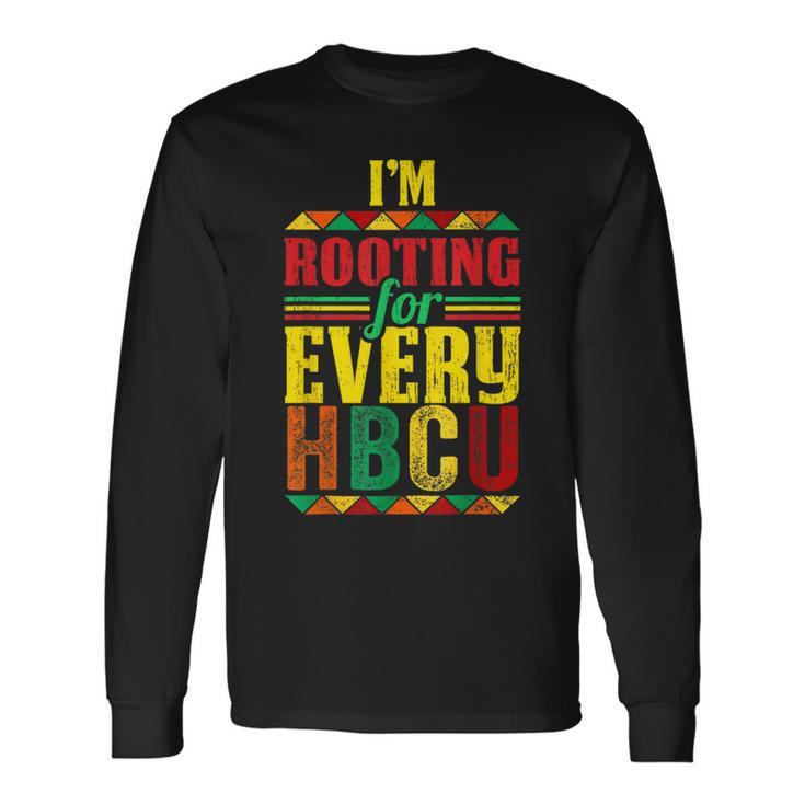 Hbcu Black History Month I'm Rooting For Every Hbcu Long Sleeve T-Shirt