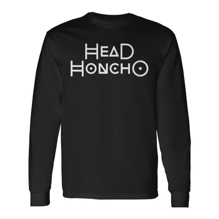Head Honcho Manager Or Boss Long Sleeve T-Shirt