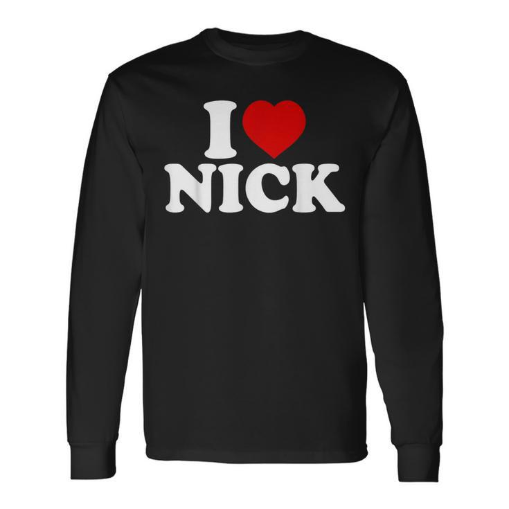 I Heart Nick First Name I Love Nick Personalized Stuff Long Sleeve T-Shirt