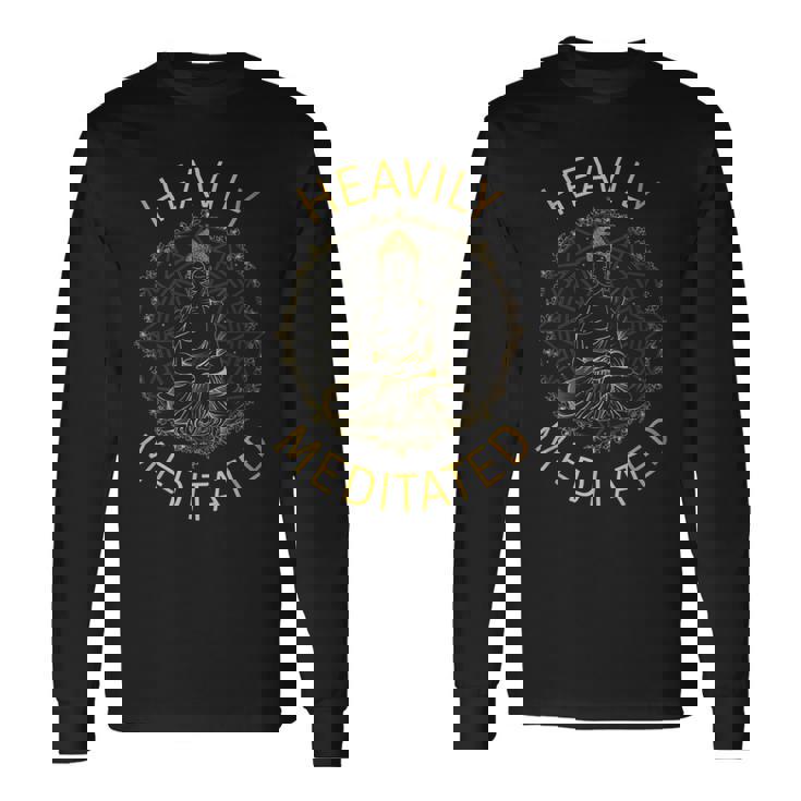 Heavily Meditated Yoga Meditation Spiritual Warrior Buddhist Long Sleeve T-Shirt