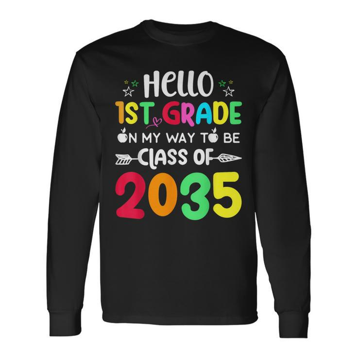 Hello 1St Grade On My Way To Be Class Of 2035 Back To School Long Sleeve T-Shirt T-Shirt