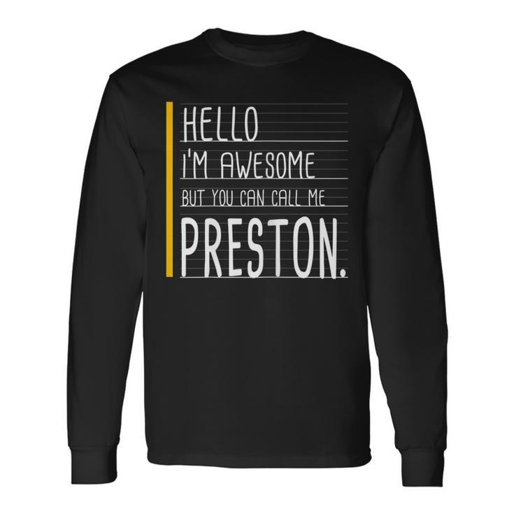 Hello Im Awesome But Call Me Preston White Name Long Sleeve T-Shirt T-Shirt