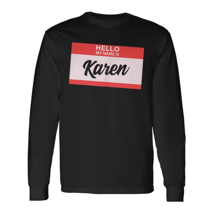 Hello My Name Is Karen Back To School Long Sleeve T-Shirt Gifts ideas