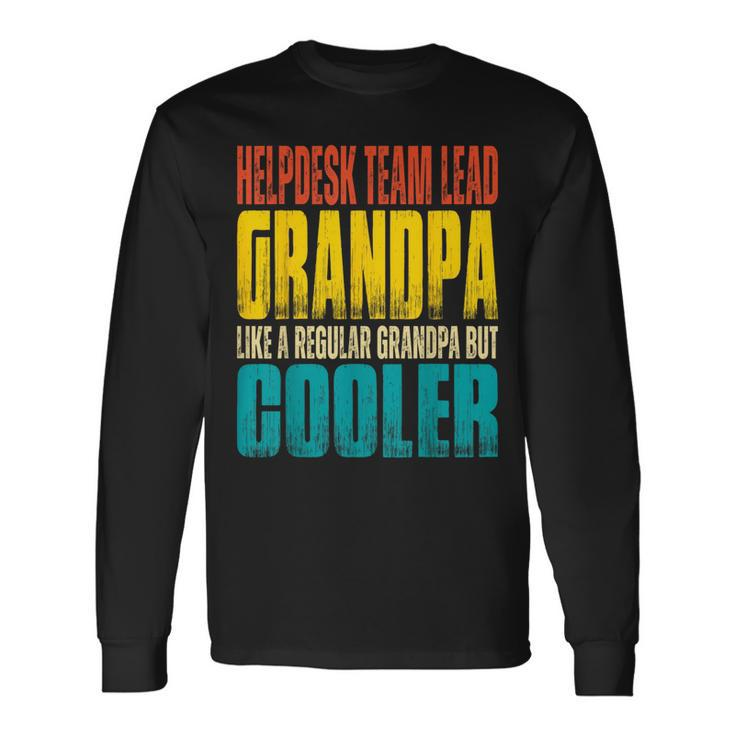 Helpdesk Team Lead Grandpa Like A Grandpa But Cooler Long Sleeve T-Shirt T-Shirt