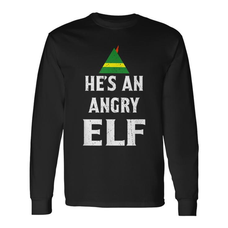 He's An Angry Elf T Elf Long Sleeve T-Shirt