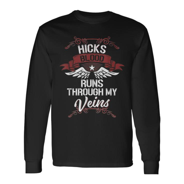 Hicks Blood Runs Through My Veins Last Name Family Long Sleeve T-Shirt