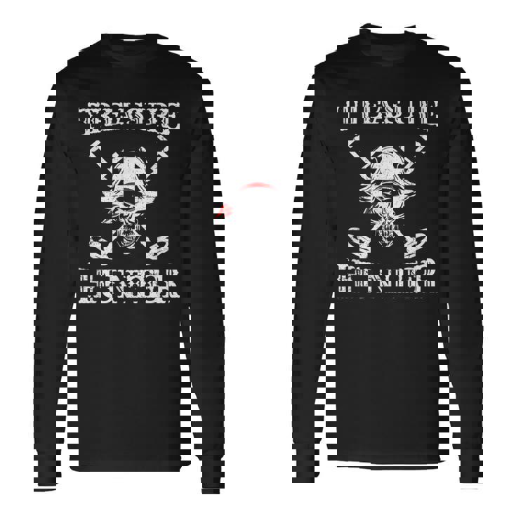Hidden Treasure Hunter Pirate Metal Detector Gold Coins Long Sleeve T-Shirt