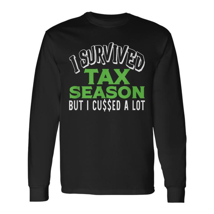 Hilarious Accountant Cpa I Survived Tax Season But Cussed Long Sleeve T-Shirt Gifts ideas