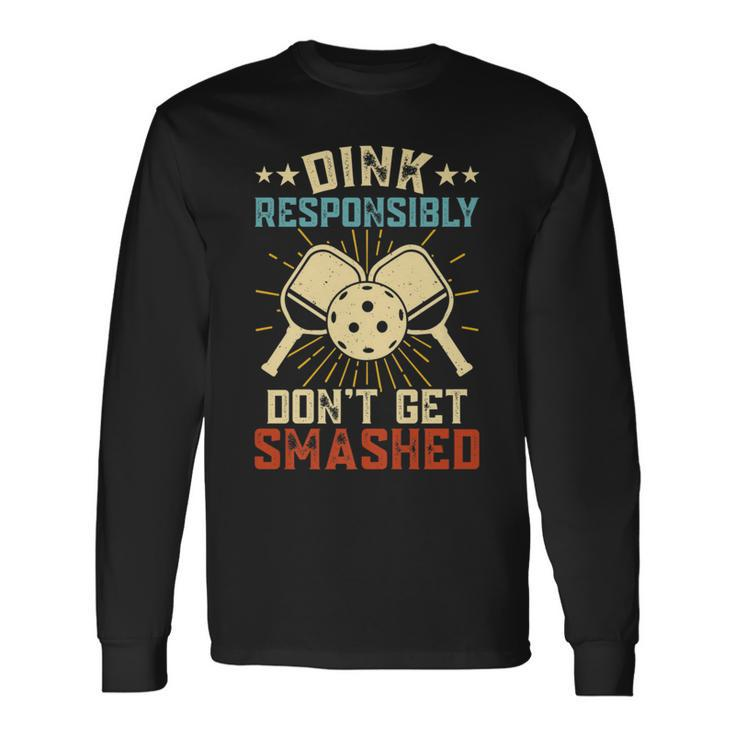Hilarious Pickleball Retro Dink Responsibly Dont Get Smashed Long Sleeve T-Shirt T-Shirt