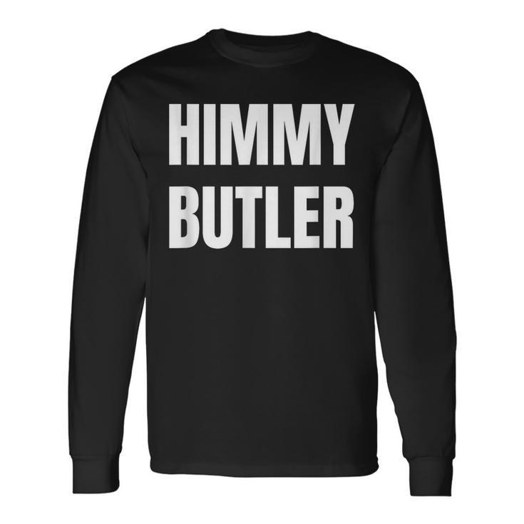 Himmy Butler Im Him Basketball Hard Work Motivation Long Sleeve T-Shirt T-Shirt Gifts ideas