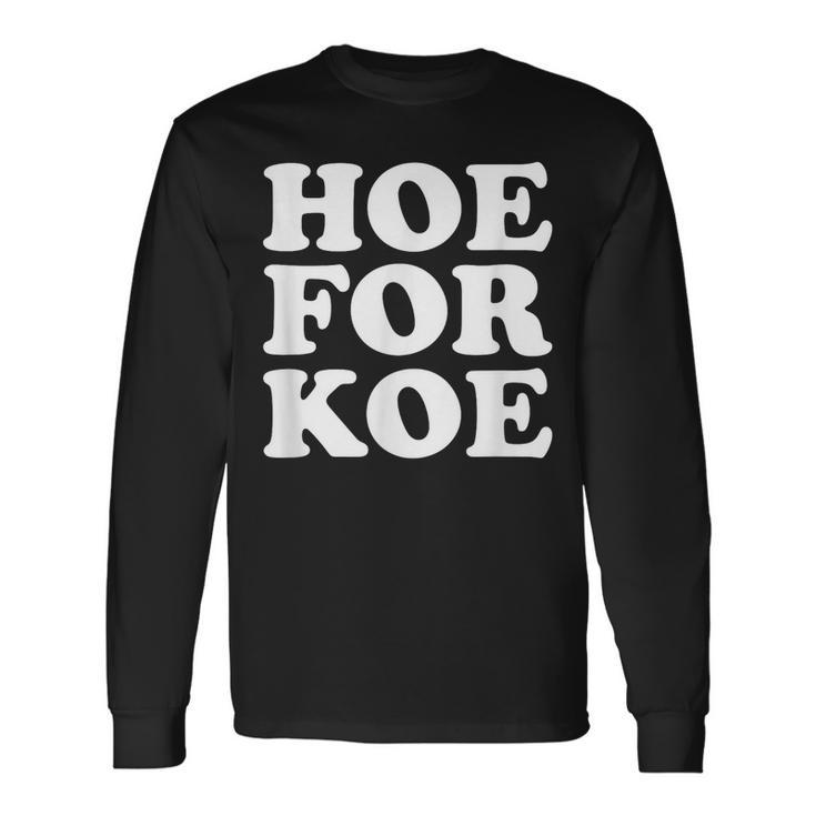 Hoe For Koe Long Sleeve T-Shirt