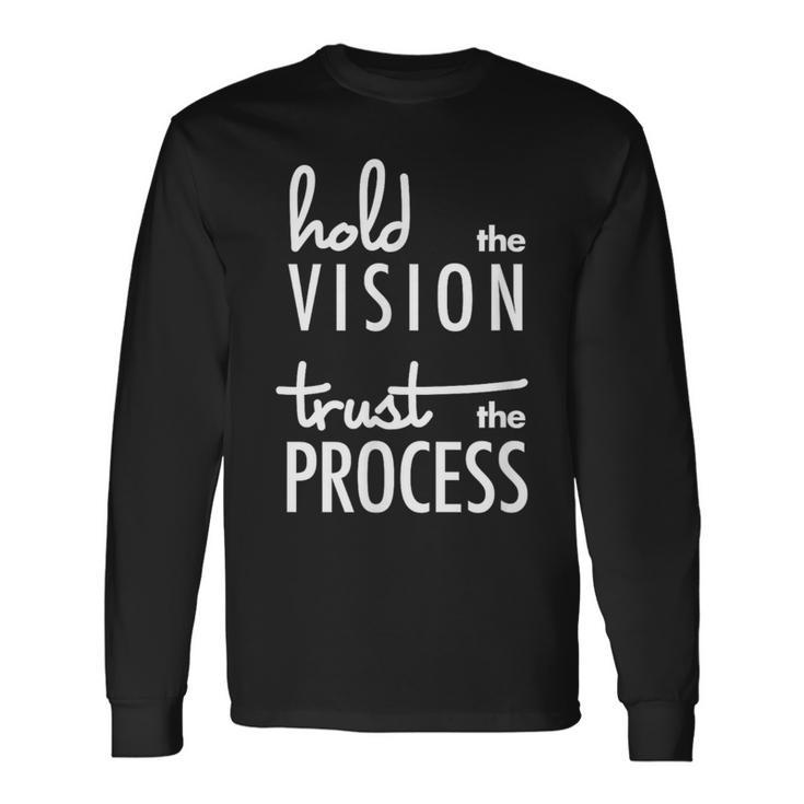 Hold The Vision Trust The Process Mindfulness Long Sleeve T-Shirt