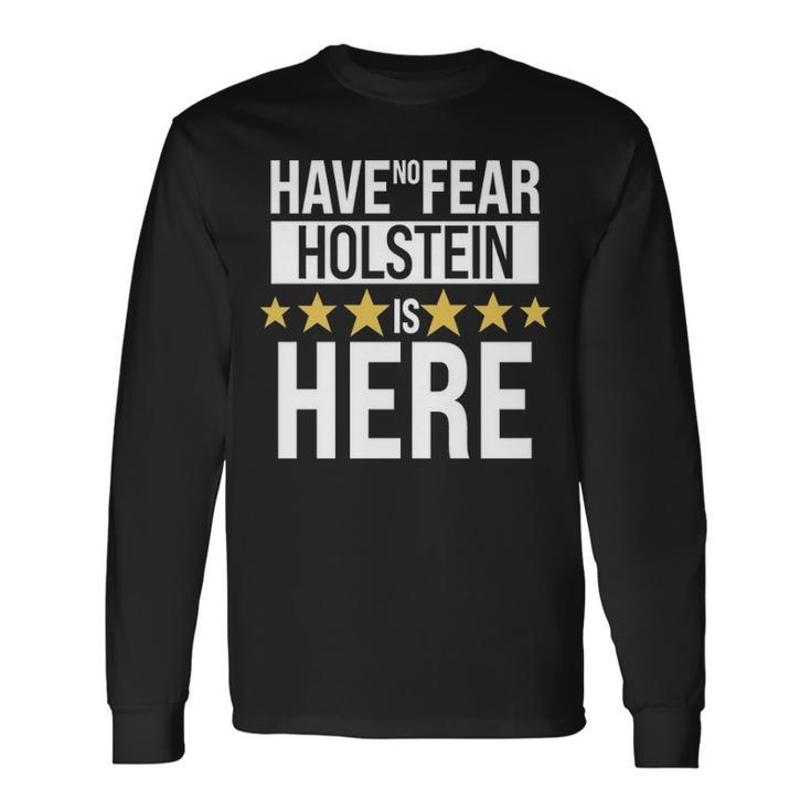 Holstein Name Have No Fear Holstein Is Here Long Sleeve T-Shirt
