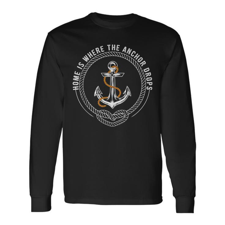 Home Is Where The Anchor Drops Weekend Boating Fishing Long Sleeve T-Shirt T-Shirt