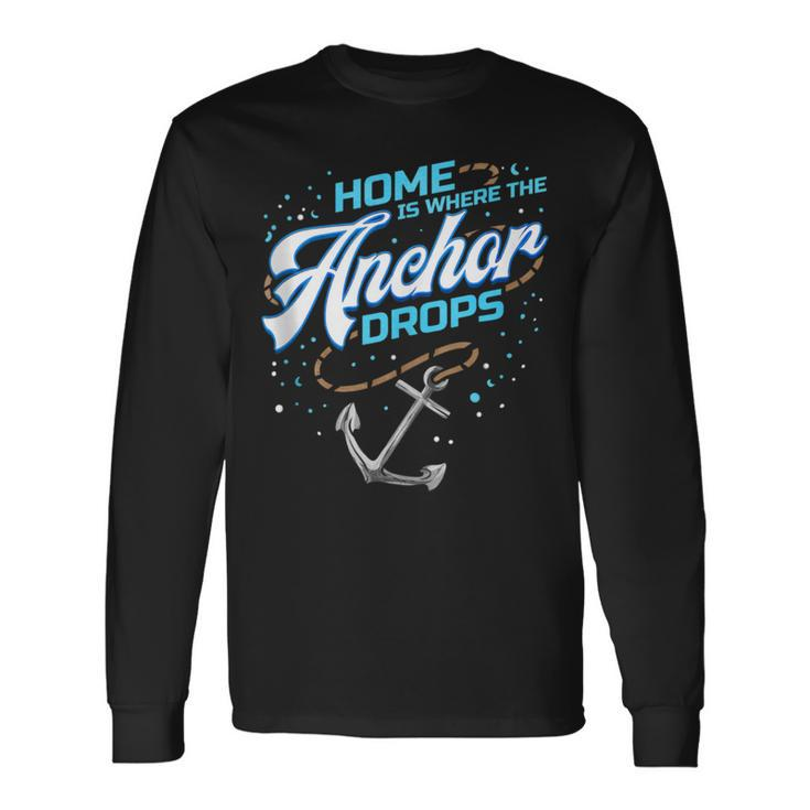 Home Is Where The Anchor Drops Houseboat Long Sleeve T-Shirt T-Shirt