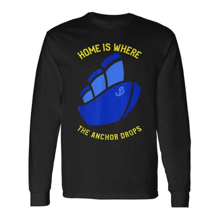 Home Is Where Quote Anchor Drops Cruise Vacation Long Sleeve T-Shirt T-Shirt